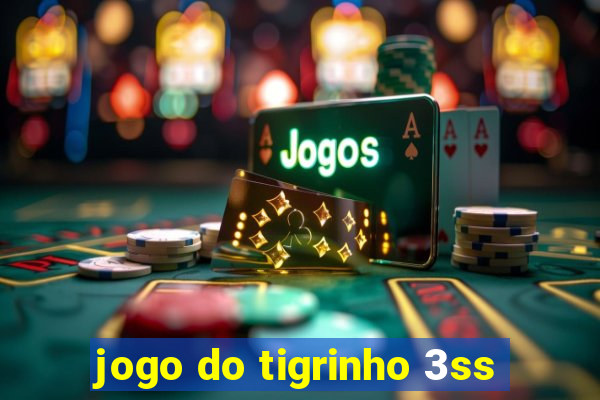 jogo do tigrinho 3ss